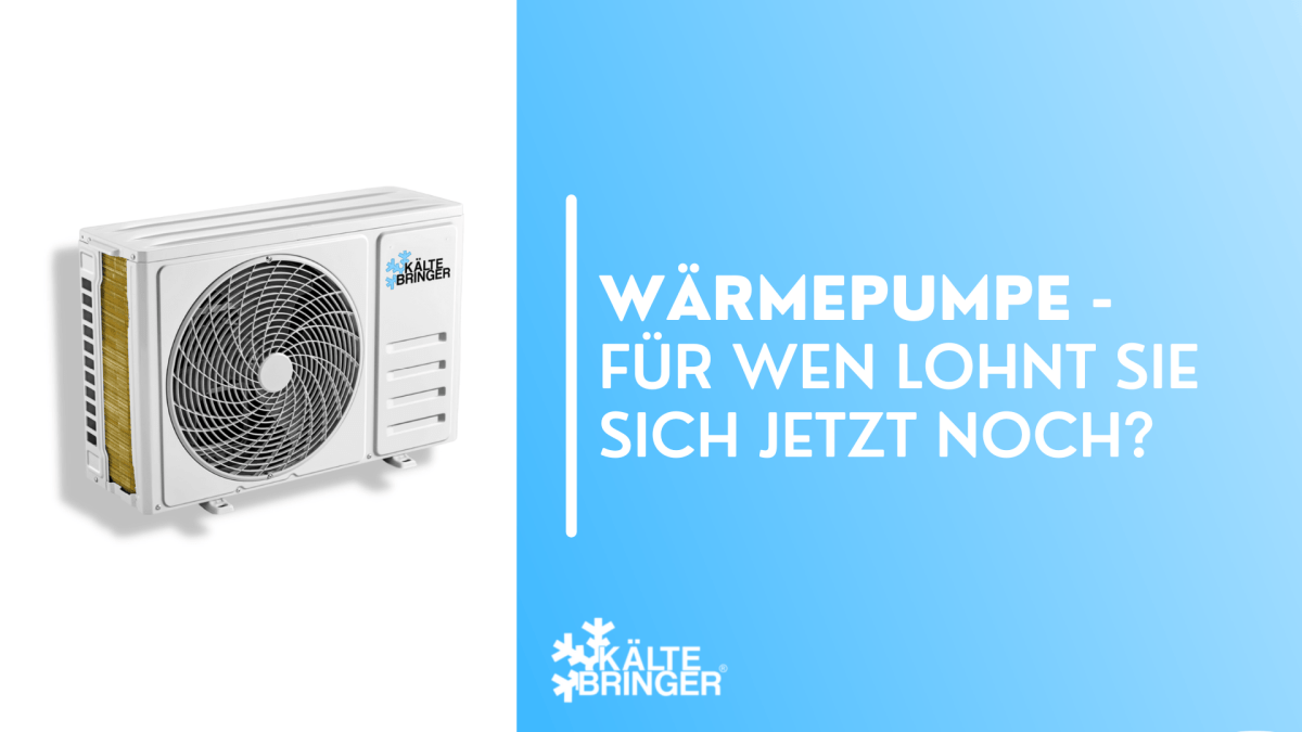 Wärmepumpe - Für wen lohnt sie sich jetzt noch?