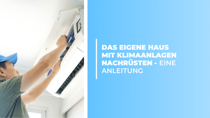 Das eigene Haus mit Klimaanlagen nachrüsten - eine Anleitung