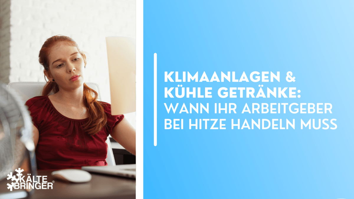 Klimaanlagen & kühle Getränke: Wann Ihr Arbeitgeber bei Hitze handeln muss